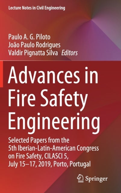 Advances in Fire Safety Engineering - Selected Papers from the 5th Iberian-Latin-American Congress on Fire Safety, CILASCI 5, July 15-17, 2019, Porto, Portugal