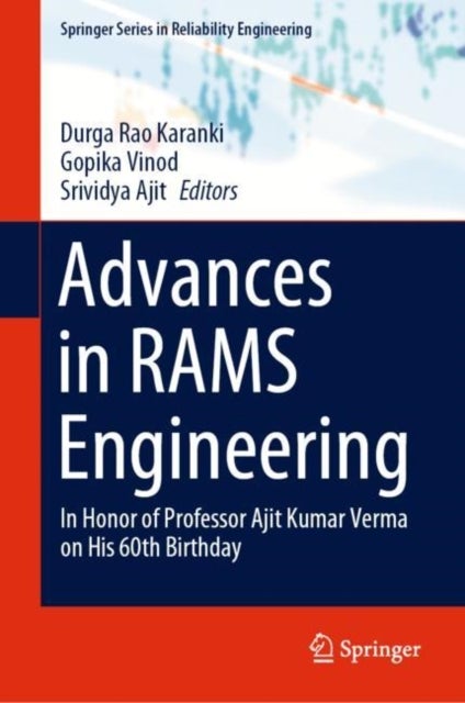 Advances in RAMS Engineering - In Honor of Professor Ajit Kumar Verma on His 60th Birthday
