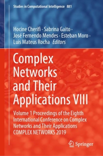 Complex Networks and Their Applications VIII - Volume 1 Proceedings of the Eighth International Conference on Complex Networks and Their Applications COMPLEX NETWORKS 2019