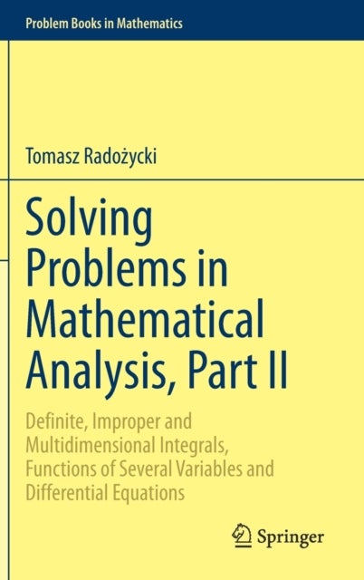 Solving Problems in Mathematical Analysis, Part II - Definite, Improper and Multidimensional Integrals, Functions of Several Variables and Differential Equations