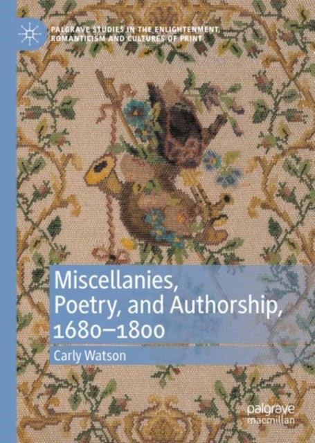 Miscellanies, Poetry, and Authorship, 1680–1800