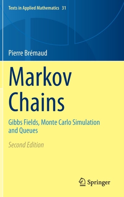 Markov Chains - Gibbs Fields, Monte Carlo Simulation and Queues
