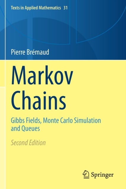 Markov Chains - Gibbs Fields, Monte Carlo Simulation and Queues