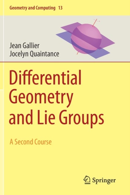 Differential Geometry and Lie Groups - A Second Course