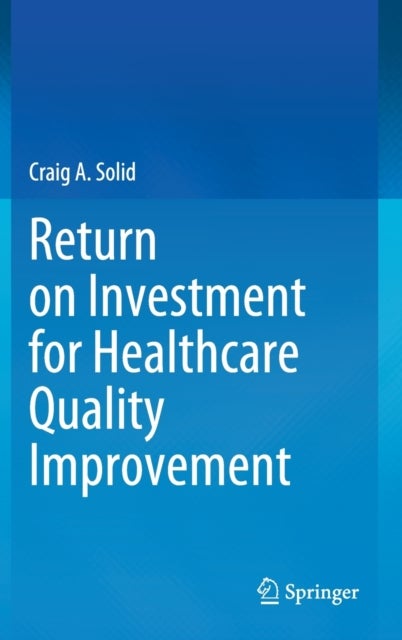Return on Investment for Healthcare Quality Improvement