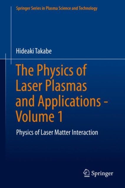 The Physics of Laser Plasmas and Applications - Volume 1 - Physics of Laser Matter Interaction