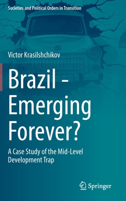 Brazil - Emerging Forever? - A Case Study of the Mid-Level Development Trap