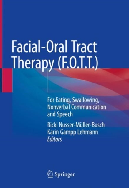Facial-Oral Tract Therapy (F.O.T.T.) - For Eating, Swallowing, Nonverbal Communication and Speech