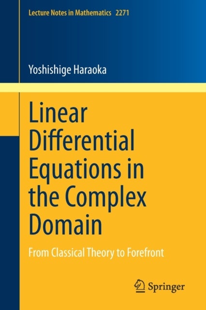 Linear Differential Equations in the Complex Domain - From Classical Theory to Forefront