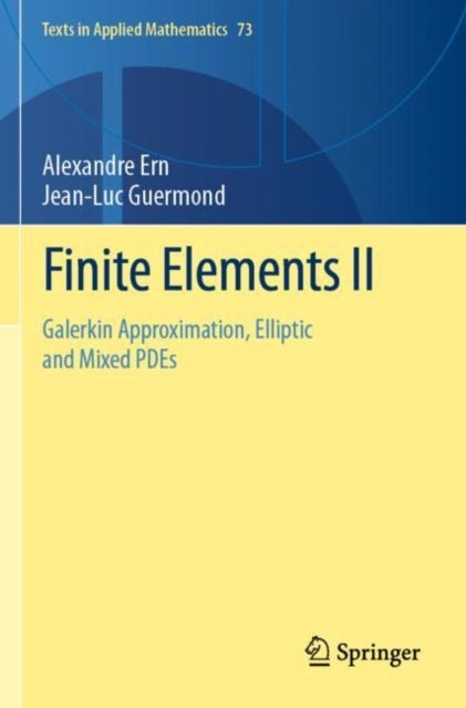 Finite Elements II - Galerkin Approximation, Elliptic and Mixed PDEs