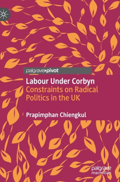 Labour Under Corbyn - Constraints on Radical Politics in the UK