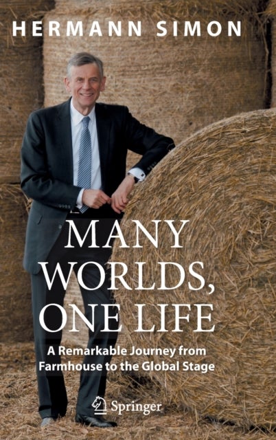 Many Worlds, One Life - A Remarkable Journey from Farmhouse to the Global Stage