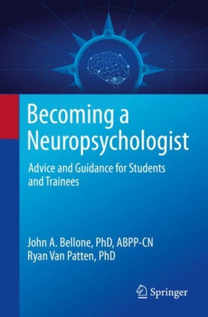 Becoming a Neuropsychologist - Advice and Guidance for Students and Trainees