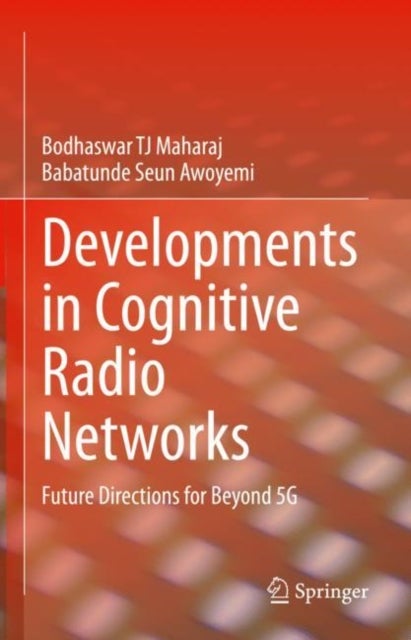 Developments in Cognitive Radio Networks - Future Directions for Beyond 5G