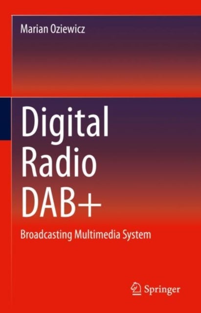 Digital Radio DAB+ - Broadcasting Multimedia System