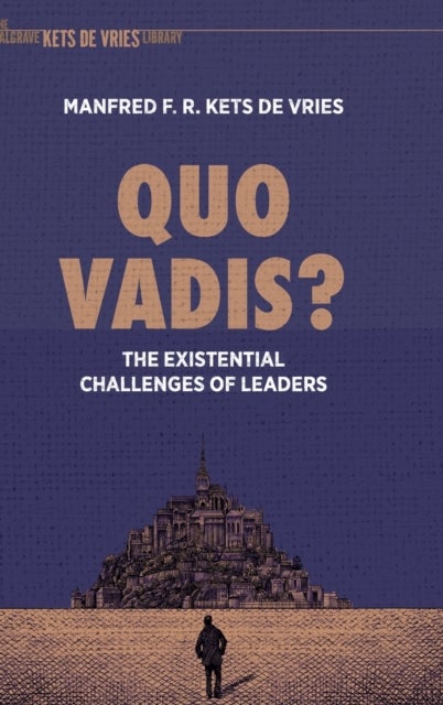Quo Vadis? - The Existential Challenges of Leaders