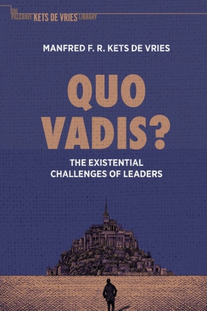 Quo Vadis? - The Existential Challenges of Leaders