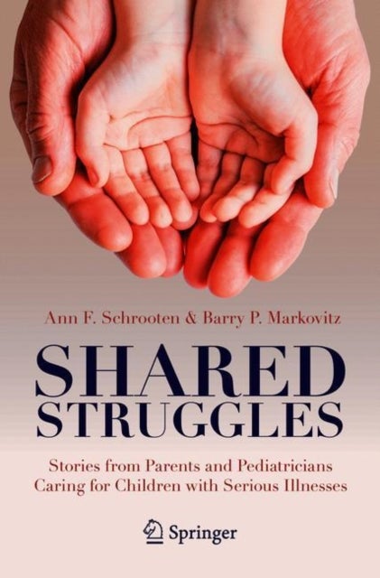 Shared Struggles - Stories from Parents and Pediatricians Caring for Children with Serious Illnesses