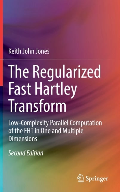 The Regularized Fast Hartley Transform - Low-Complexity Parallel Computation of the FHT in One and Multiple Dimensions