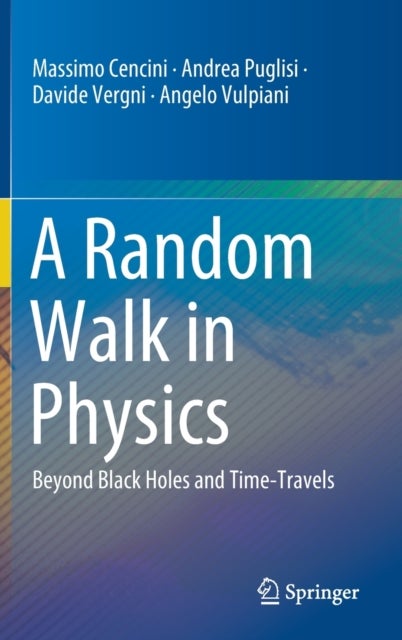 A Random Walk in Physics - Beyond Black Holes and Time-Travels