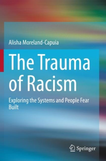 The Trauma of Racism - Exploring the Systems and People Fear Built