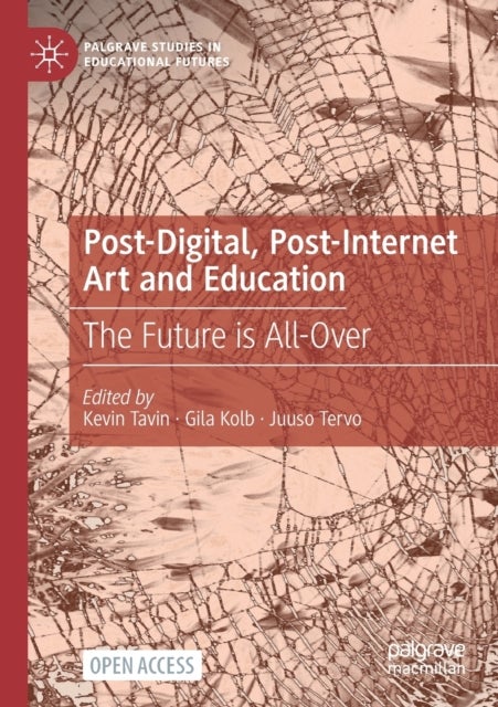 Post-Digital, Post-Internet Art and Education - The Future is All-Over