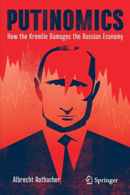 Putinomics - How the Kremlin Damages the Russian Economy