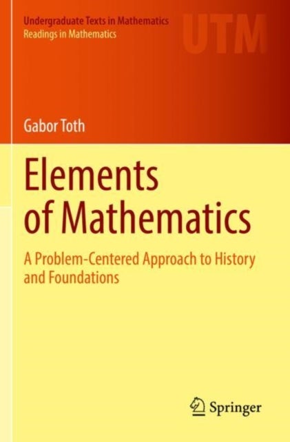 Elements of Mathematics - A Problem-Centered Approach to History and Foundations