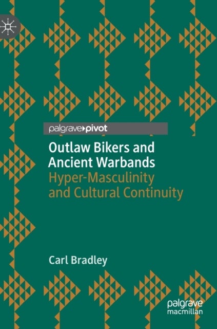 Outlaw Bikers and Ancient Warbands - Hyper-Masculinity and Cultural Continuity