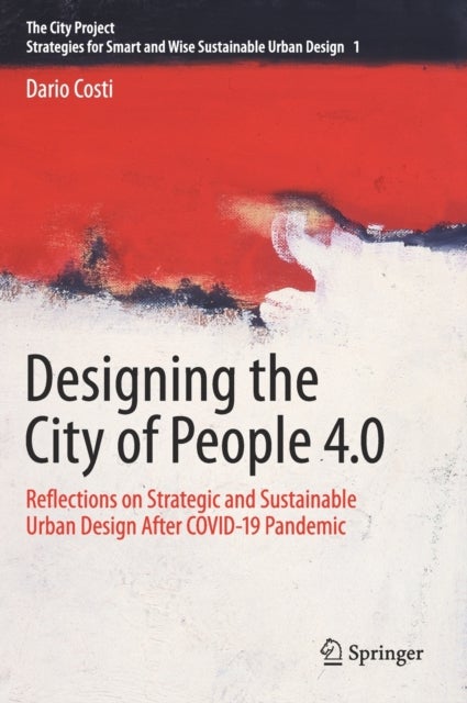 Designing the City of People 4.0 - Reflections on strategic and sustainable urban design after Covid-19 pandemic