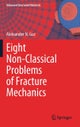Eight Non-Classical Problems of Fracture Mechanics