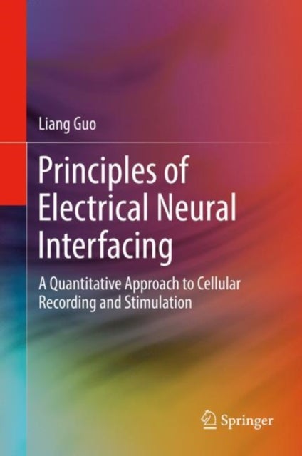 Principles of Electrical Neural Interfacing - A Quantitative Approach to Cellular Recording and Stimulation