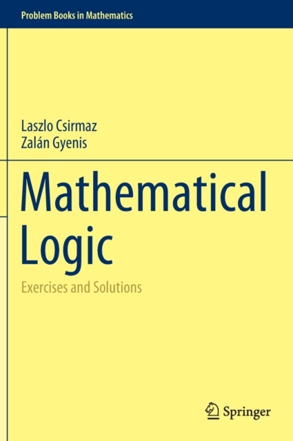 Mathematical Logic - Exercises and Solutions