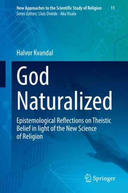 God Naturalized - Epistemological Reflections on Theistic Belief in light of the New Science of Religion