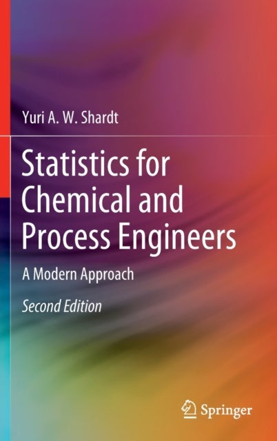 Statistics for Chemical and Process Engineers - A Modern Approach