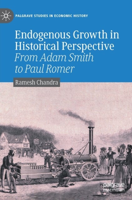 Endogenous Growth in Historical Perspective - From Adam Smith to Paul Romer