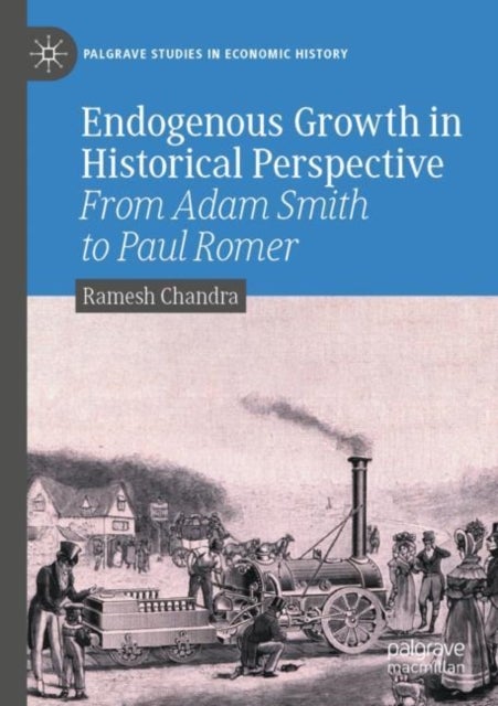 Endogenous Growth in Historical Perspective - From Adam Smith to Paul Romer
