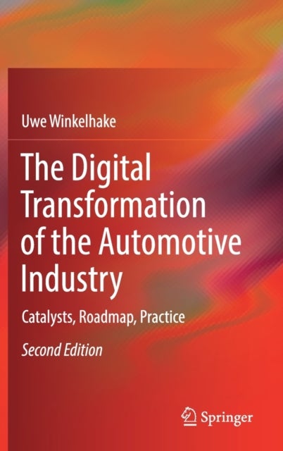 The Digital Transformation of the Automotive Industry - Catalysts, Roadmap, Practice