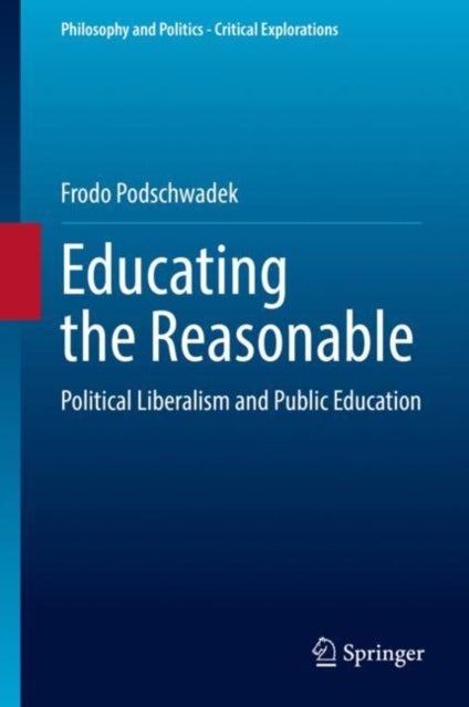 Educating the Reasonable - Political Liberalism and Public Education