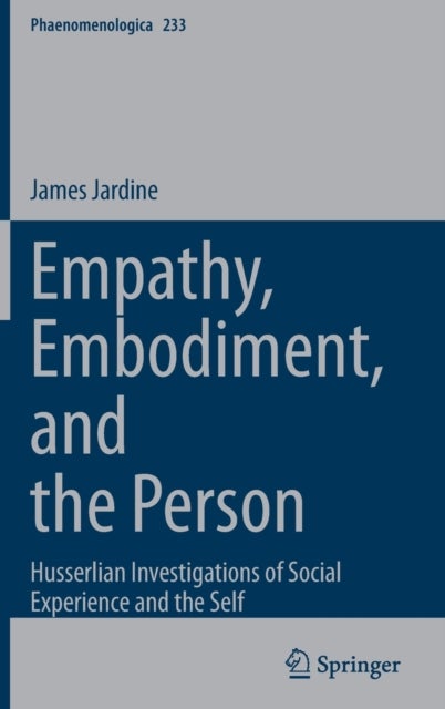 Empathy, Embodiment, and the Person - Husserlian Investigations of Social Experience and the Self