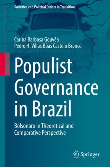 Populist Governance in Brazil - Bolsonaro in Theoretical and Comparative Perspective