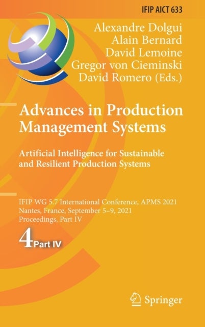 Advances in Production Management Systems. Artificial Intelligence for Sustainable and Resilient Production Systems - IFIP WG 5.7 International Conference, APMS 2021, Nantes, France, September 5–9, 2021, Proceedings, Part IV