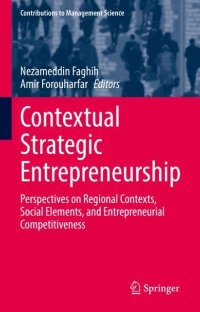 Contextual Strategic Entrepreneurship - Perspectives on Regional Contexts, Social Elements, and Entrepreneurial Competitiveness