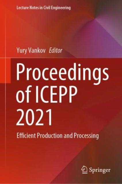 Proceedings of ICEPP 2021 - Efficient Production and Processing