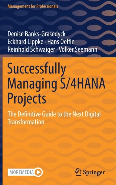 Successfully Managing S/4HANA Projects - The Definitive Guide to the Next Digital Transformation