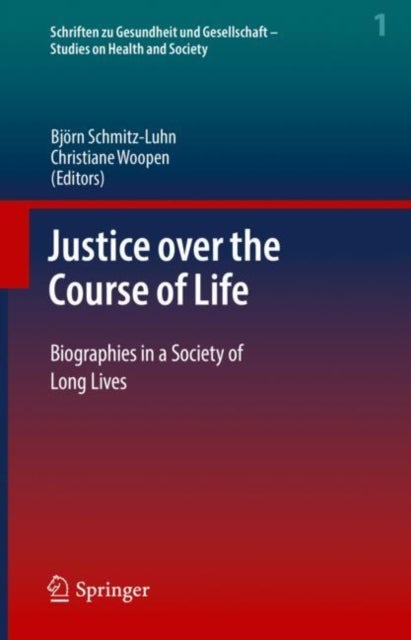 Justice over the Course of Life - Biographies in a Society of Long Lives