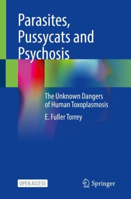 Parasites, Pussycats and Psychosis - The Unknown Dangers of Human Toxoplasmosis