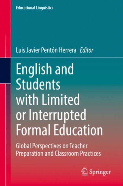 English and Students with Limited or Interrupted Formal Education - Global Perspectives on Teacher Preparation and Classroom Practices