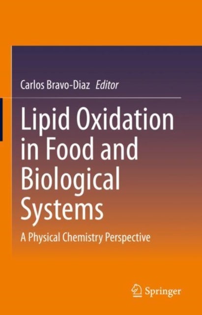 Lipid Oxidation in Food and Biological Systems - A Physical Chemistry Perspective
