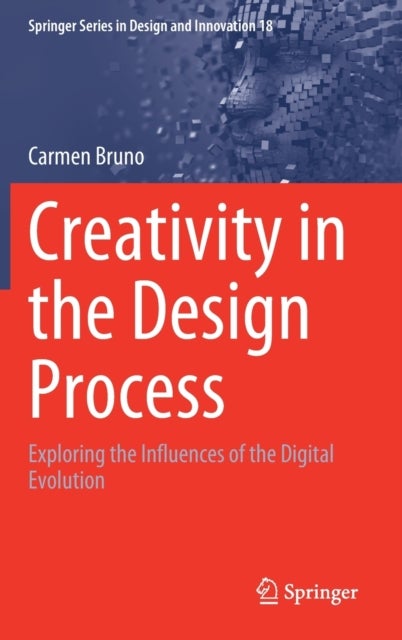 Creativity in the Design Process - Exploring the Influences of the Digital Evolution